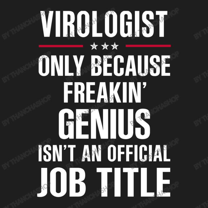 Gift For Freakin' Genius Virologist Classic T-shirt by thanchashop | Artistshot