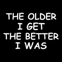 The Older I Get T-shirt. Joke Sarcastic For Family Adjustable Cap | Artistshot