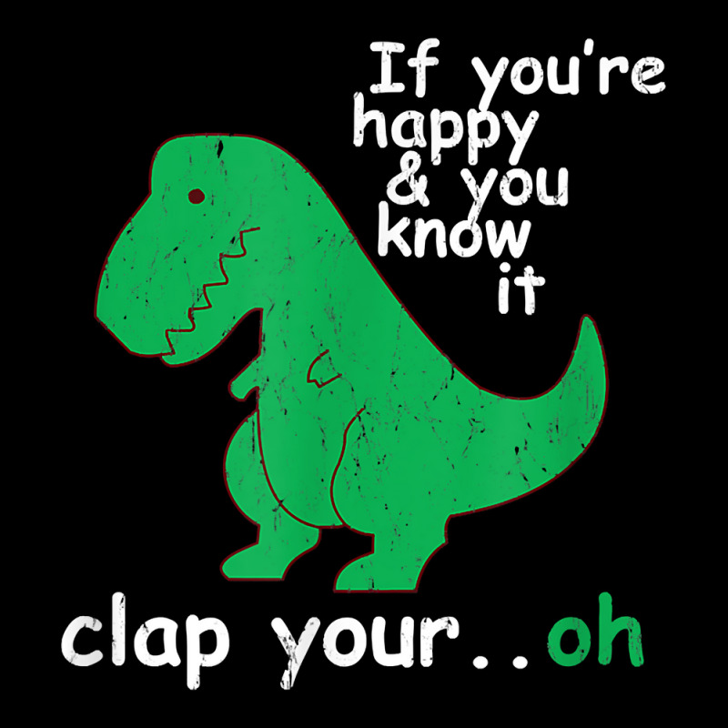 If You're Happy And You Know It Clap Your Oh T Rex Dino T Shirt Adjustable Cap | Artistshot