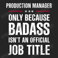 Production Manager Because Badass Isn't A Job Title Unisex Hoodie | Artistshot