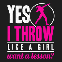 Yes I Throw Lika A Girl Shot Putter Track And Field Shot Put T Shirt Classic T-shirt | Artistshot