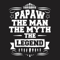 Papaw The Man The Myth The Legend T-shirt | Artistshot
