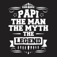 Papi The Man The Myth The Legend T-shirt | Artistshot