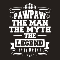 Pawpaw The Man The Myth The Legend Tank Top | Artistshot