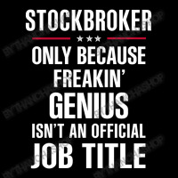 Gift For Freakin' Genius Stockbroker Toddler Sweatshirt | Artistshot