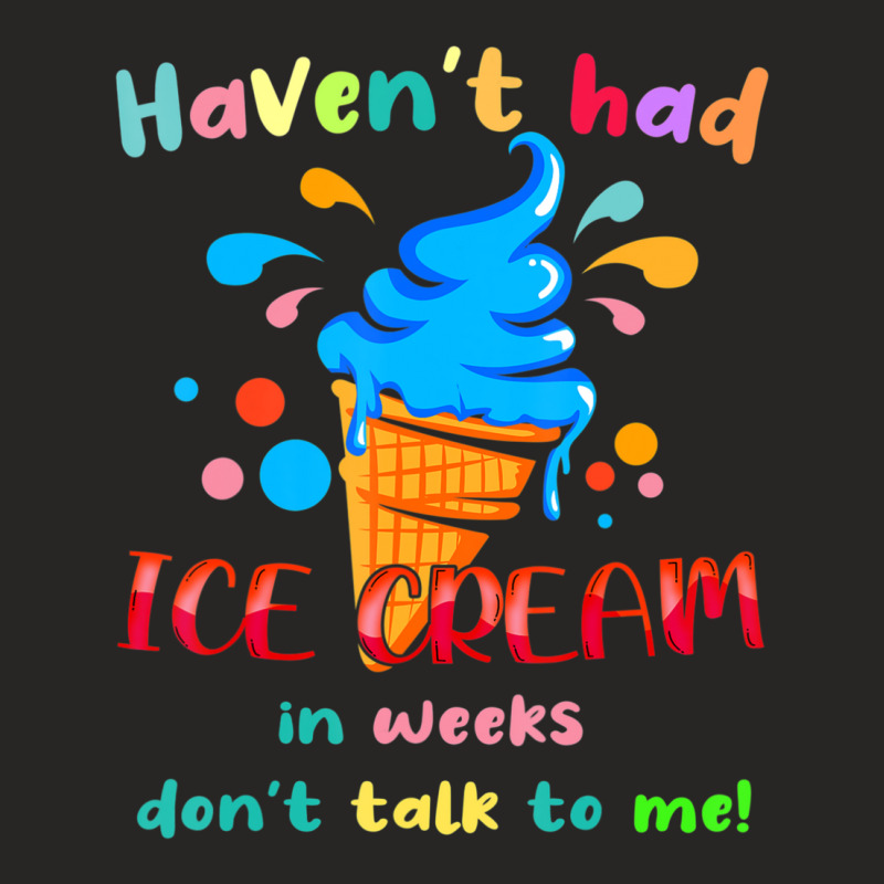 Ice Cream Cone Quote For Ice Cream Lover Ladies Fitted T-Shirt by cm-arts | Artistshot