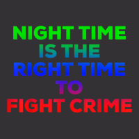 Night Time Is The Right Time To Fight Crime Tee T Shirt Vintage Hoodie | Artistshot