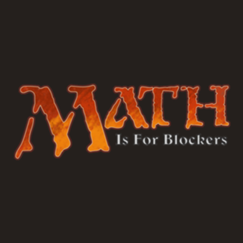 Math Is For Blockers Tank Top by TimothyPickard | Artistshot