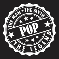 Pop The Man The Myth The Legend T-shirt | Artistshot
