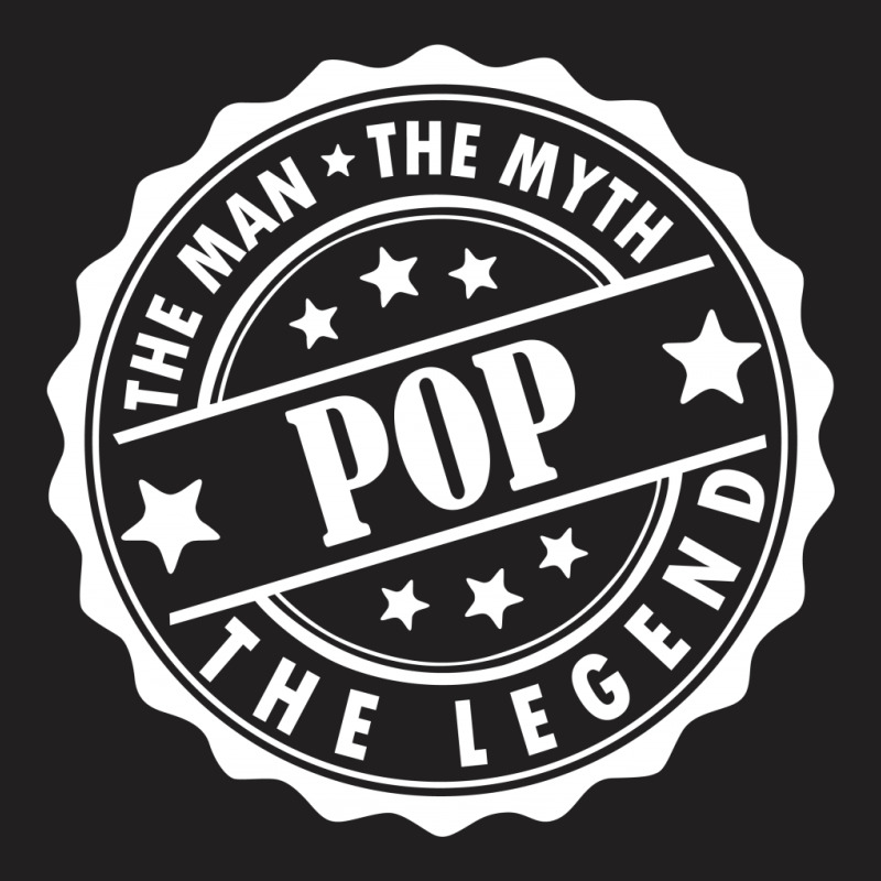 Pop The Man The Myth The Legend T-shirt | Artistshot