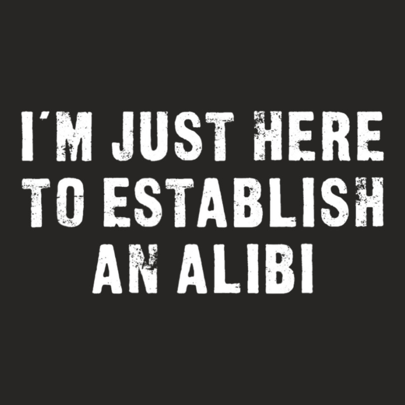 I'm Just Here To Establish An Alibi Ladies Fitted T-Shirt by cm-arts | Artistshot