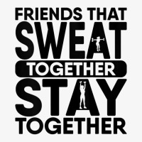 Womens Friends That Sweat Together Stay Together Tank Workout Squat Ta Ladies Fitted T-shirt | Artistshot