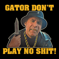 Gator Don't Play No Shit! (2) Long Sleeve Baby Bodysuit | Artistshot