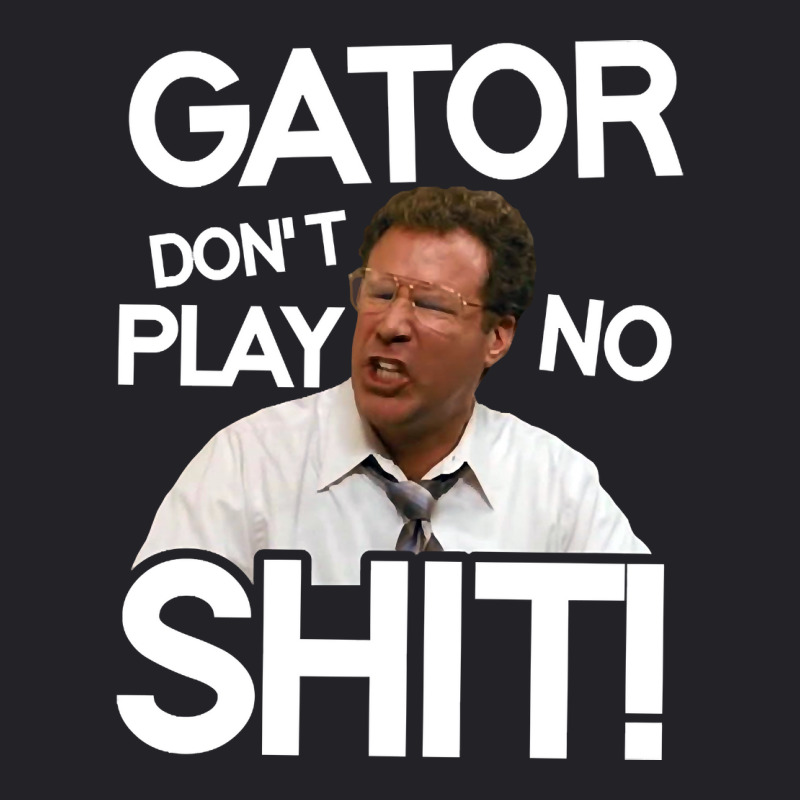 Gator Don't Play No Shit! Youth Tee by guppiessetting | Artistshot