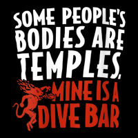 Womens Some People's Bodies Are Temples Mine Is A Dive Bar V Neck T Sh Baby Tee | Artistshot