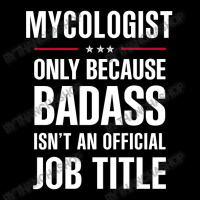 Mycologist Because Badass Isn't A Job Title Cool Gift Adjustable Cap | Artistshot