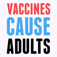 Vaccines Cause Adults Tank Top | Artistshot