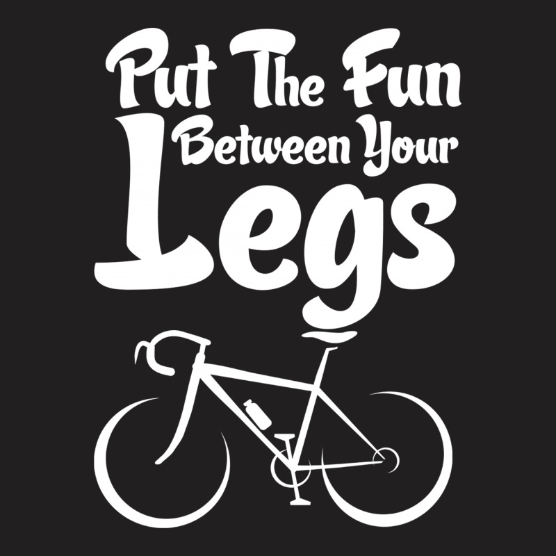 Put The Fun Between Your Legs T-shirt | Artistshot