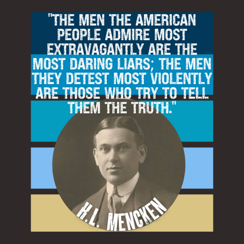 Hl Mencken Quote American People Admire Liars Detest Truth Pullover Ho Racerback Tank by cm-arts | Artistshot