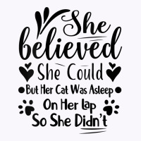 Womens She Believed She Could But Her Cat Was Asleep On Her Lap V Neck Tank Top | Artistshot