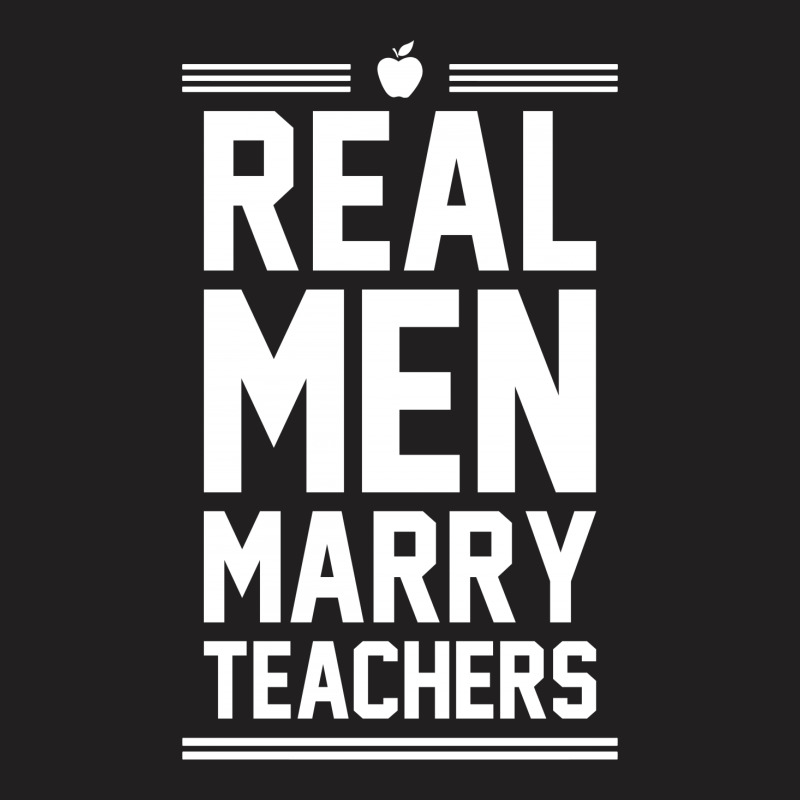 Real Men Marry Teachers T-shirt | Artistshot