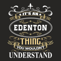 It's An Edenton Thing You Wouldn't Understand Ladies Fitted T-shirt | Artistshot