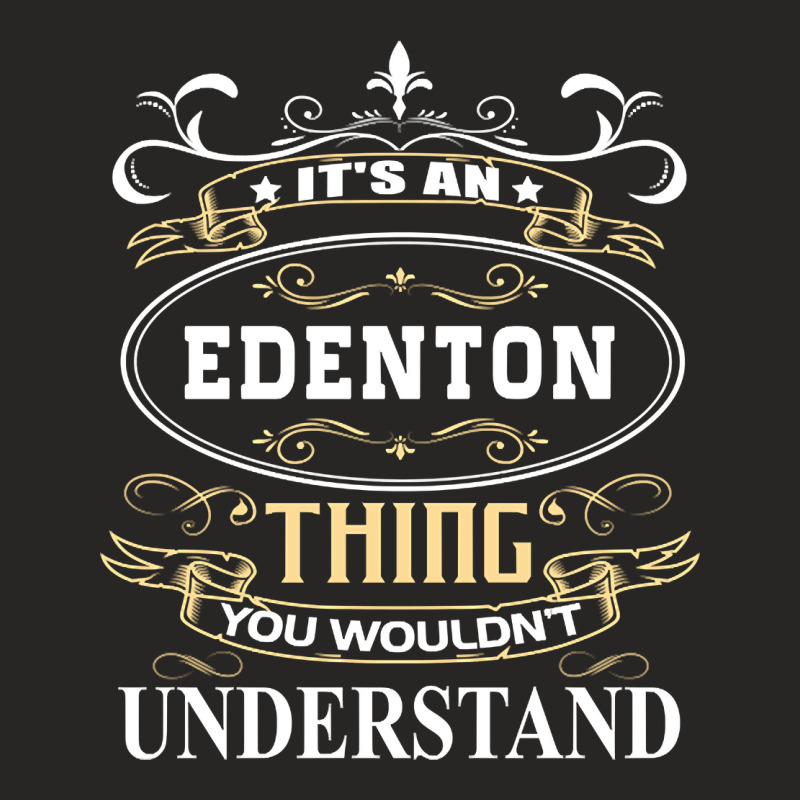 It's An Edenton Thing You Wouldn't Understand Ladies Fitted T-Shirt by degreesgunner | Artistshot