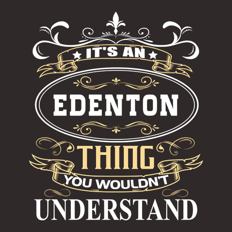 It's An Edenton Thing You Wouldn't Understand Racerback Tank by degreesgunner | Artistshot