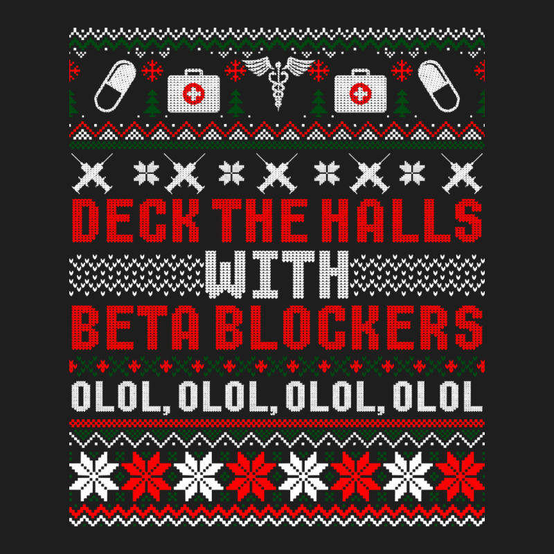 Deck The Halls Beta Blockers Nurse Christmas Ugly Sweater Long Sleeve Classic T-shirt by cm-arts | Artistshot