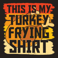 Thanksgiving Turkey Frying Shirt Tank Top | Artistshot