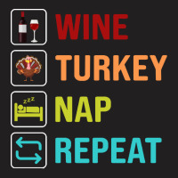 Thanksgiving Wine Turkey Nap Repeat T-shirt | Artistshot