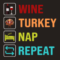 Thanksgiving Wine Turkey Nap Repeat Tank Top | Artistshot