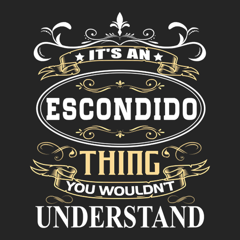 It's An Escondido Thing You Wouldn't Understand Unisex Hoodie by degreesgunner | Artistshot