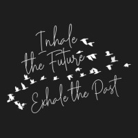 Womens Inhale The Future Exhale The Past Inspiring Quote Saying V-neck Classic T-shirt | Artistshot