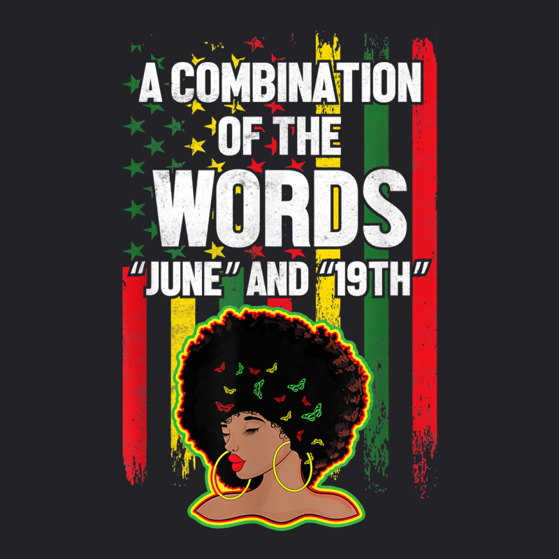 Combination Of The Words June 19th Women Black History T Shirt Youth Tee by cm-arts | Artistshot