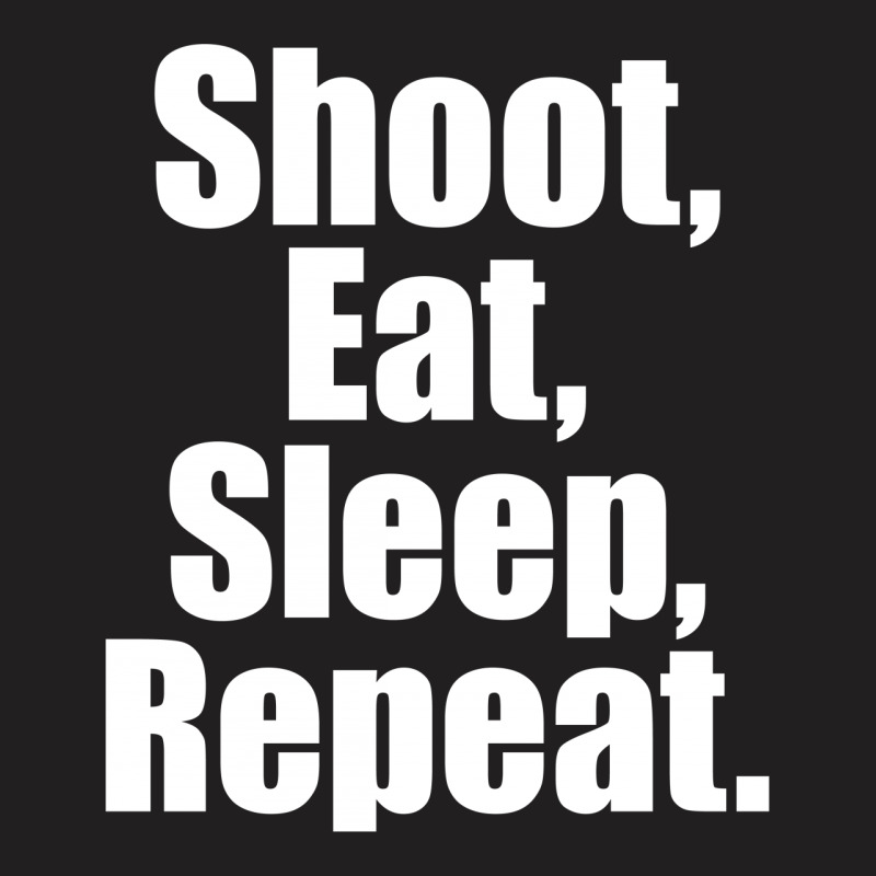 Eat Sleep Shoot Repeat T-shirt | Artistshot