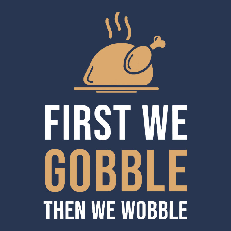 Thanksgiving Turkey First We Gobble Then We Wobble Men Denim Jacket | Artistshot