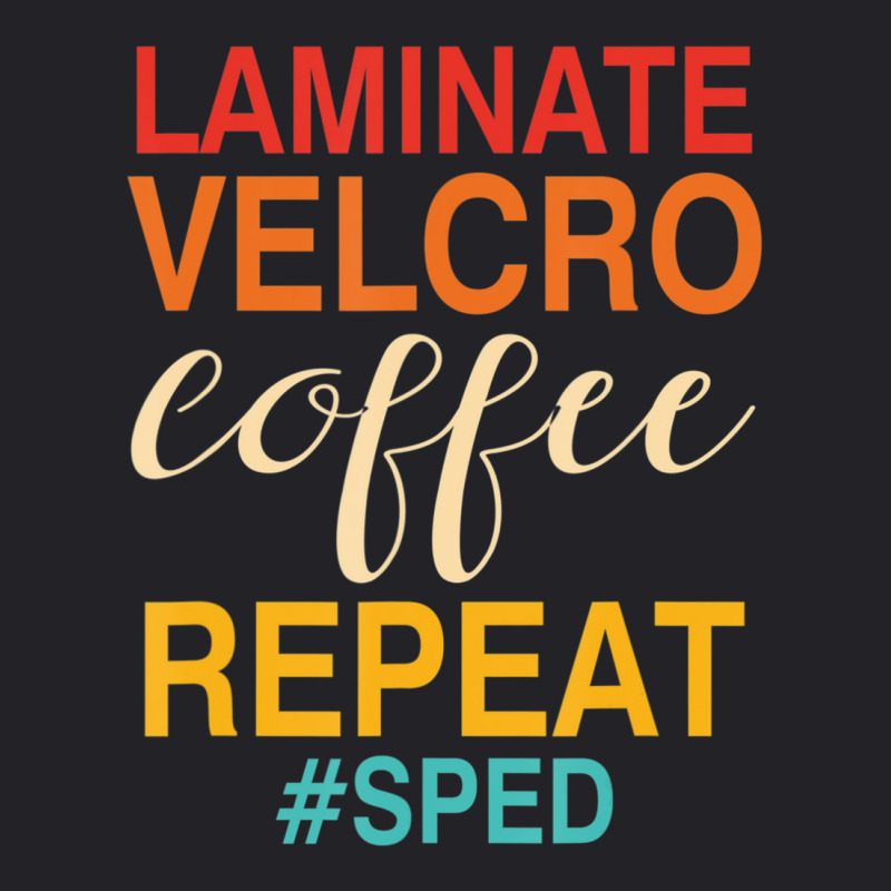 Laminate Velcro Coffee Repeat Sped Teacher Quote Youth Tee by cm-arts | Artistshot