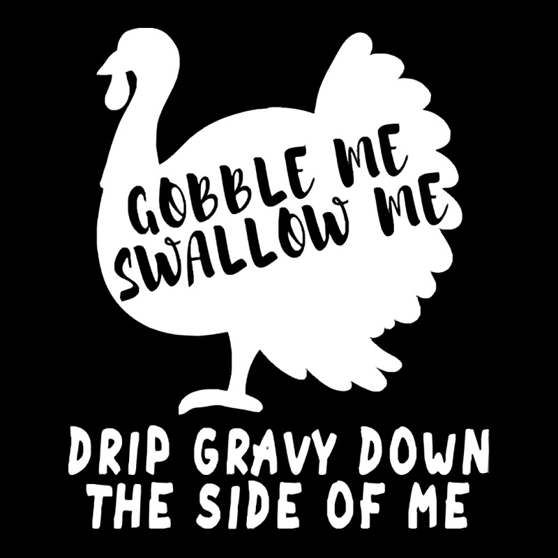 Thanksgiving Turkey Gobble Me Swallow Me Drip Gravy Down The Side Of M V-neck Tee | Artistshot