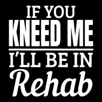 Knee Surgery Recovery Quote If You Kneed Me Rehab Adjustable Cap | Artistshot