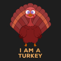 Thanksgiving Turkey I Am A Turkey Classic T-shirt | Artistshot