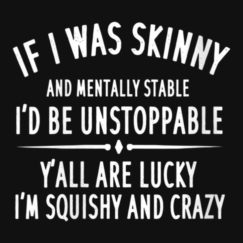 Womens Quote If I Was Skinny And Mentally Stable V-neck Baby Bibs | Artistshot