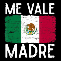 Me Vale Madre Spanish Slang Quote Mexican Flag Zipper Hoodie | Artistshot