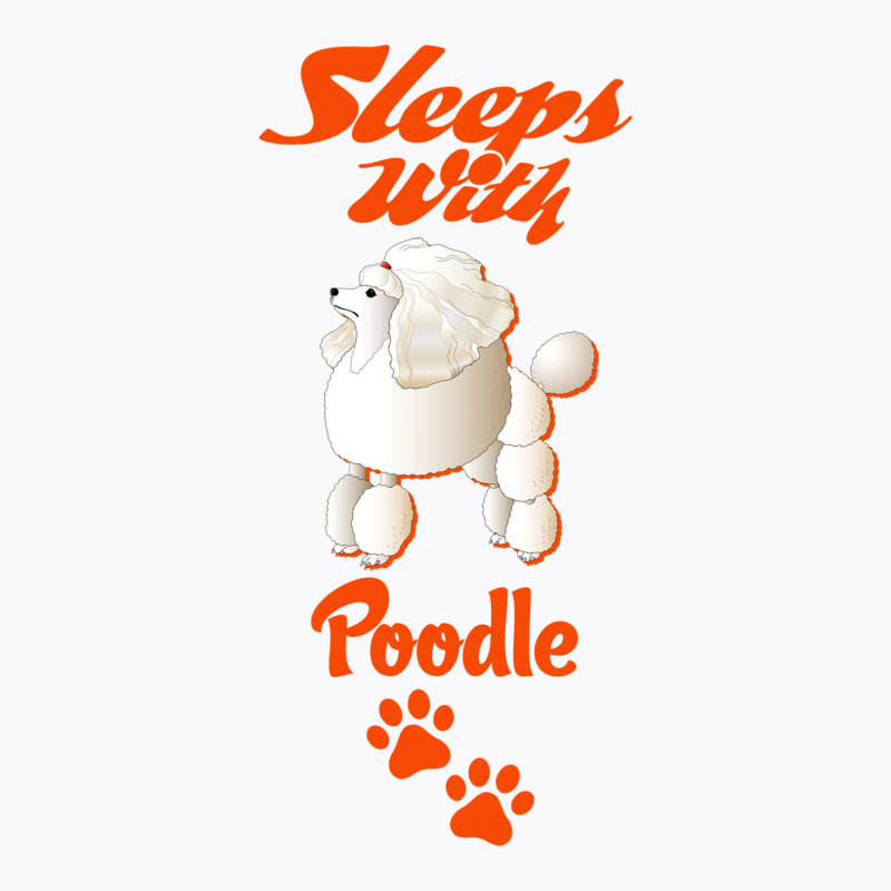 Sleeps With Poodle T-shirt | Artistshot