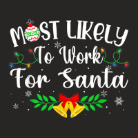 Funny Xmas Most Likely To Work For Santa Women Men Ladies Fitted T-shirt | Artistshot