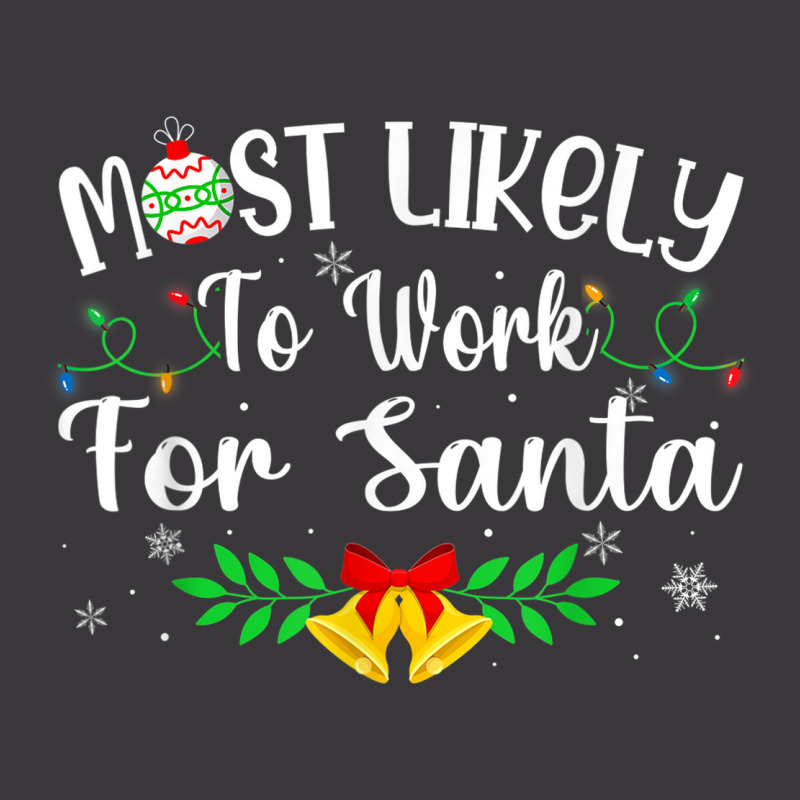 Funny Xmas Most Likely To Work For Santa Women Men Ladies Curvy T-Shirt by August | Artistshot