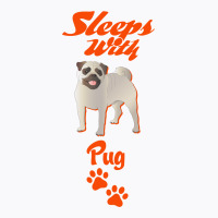 Sleeps With Pug T-shirt | Artistshot