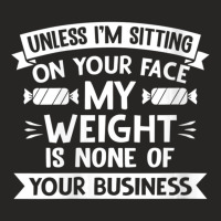 Womens Unless I'm Sitting On Your Face My Weight Quote V-neck Ladies Fitted T-shirt | Artistshot