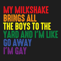 My Milkshake Brings All The Boys To The Yard I'm Gay Classic T-shirt | Artistshot