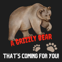 Kid's Funny T Shirt A Grizzly Bear Coming For You T Shirt Classic T-shirt | Artistshot